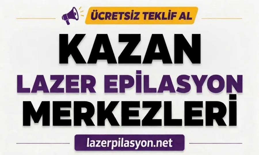Kazan Lazer Epilasyon